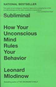 Subliminal: How Your Unconscious Mind Rules Your Behavior - Mlodinow, Leonard