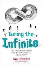 Taming the Infinite: The Story of Mathematics - Stewart, Ian