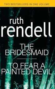 The Bridesmaid/To Fear a Painted Devil - Rendell, Ruth