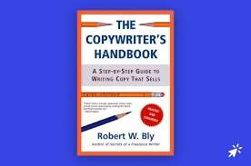 The Copywriter's Handbook: A Step-By-Step Guide To Writing Copy That Sells - Bly, Robert W.