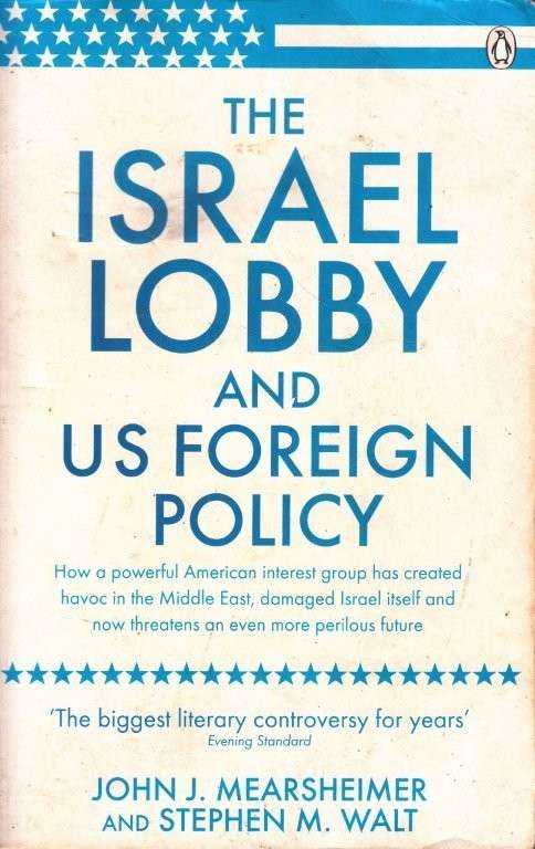 The Israel Lobby and U.S. Foreign Policy - Mearsheimer, John J. & Walt, Stephen M.