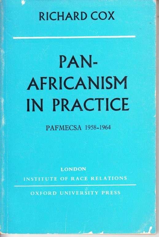 Pan-Africanism in Practice: PAFMECSA 1958-1964 - Cox, Richard