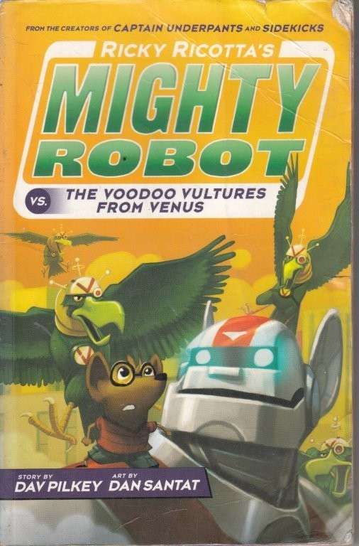Ricky Ricotta's Mighty Robot vs The Voodoo Vultures from Venus - Pilkey, Dav