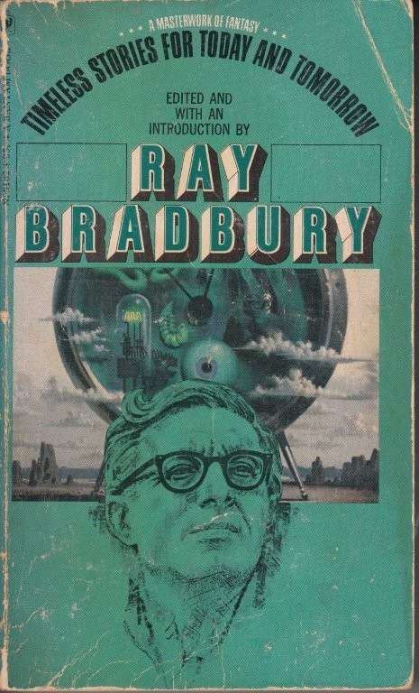 Timeless Stories for Today and Tomorrow - Bradbury, Ray