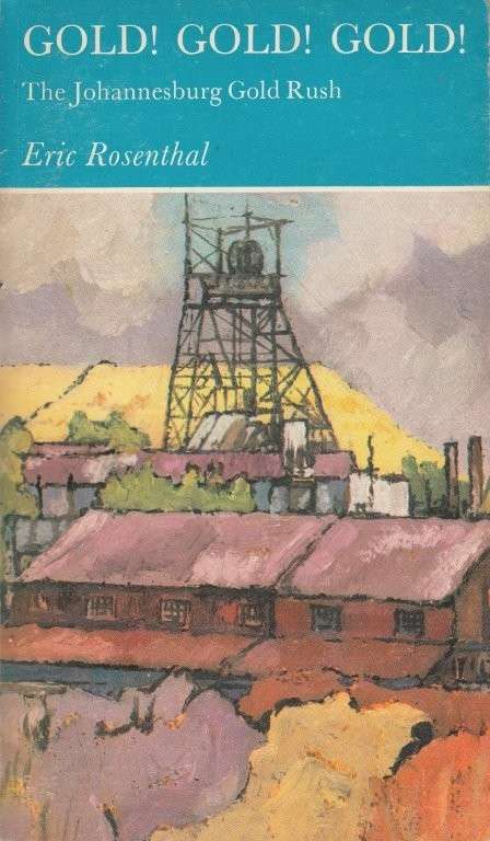 Gold! Gold! Gold! The Johannesburg Gold Rush - Rosenthal, Eric