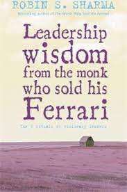 Leadership Wisdom From The Monk Who Sold His Ferrari - Sharma, Robin S.