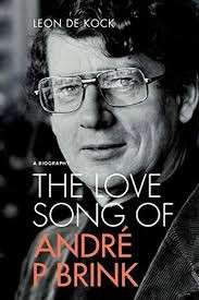The Love Song of Andre P Brink: A Biography (Hardcover) - de Kock, Leon