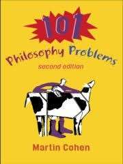 101 Philosophy Problems - Cohen, Martin