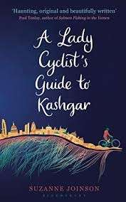 A Lady Cyclist's Guide to Kashgar - Joinson, Suzanne