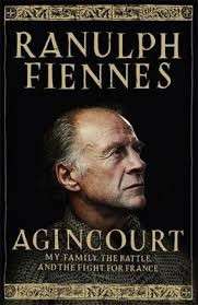 Agincourt: My Family, the Battle and the Fight for France - Fiennes, Ranulph