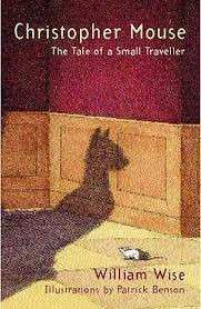 Christopher Mouse: The Tale of a Small Traveller (HardcoveR) - William Wise