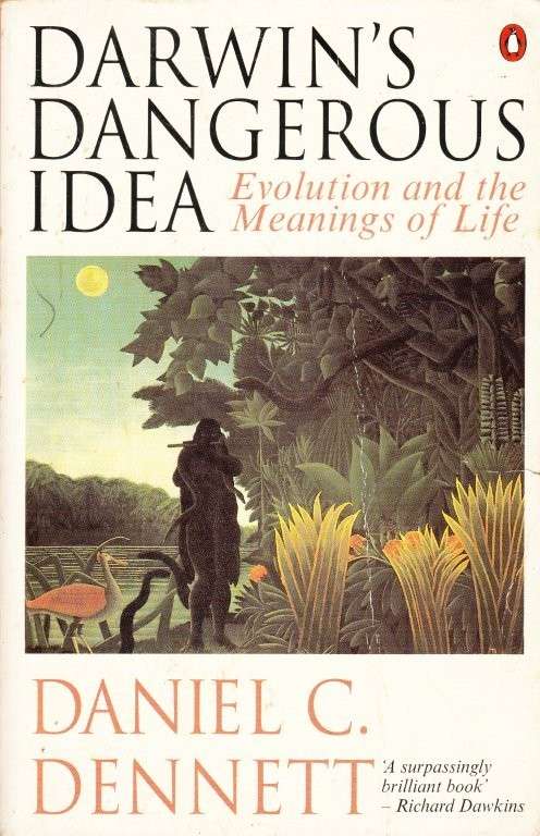 Darwin's Dangerous Idea: Evolutions and the Meanings of Life - Dennett, Daniel C.