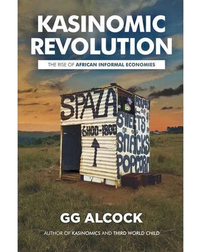 KasiNomic Revolution: The Rise of African Informal Economies - Alcock, G. G.