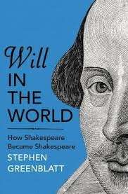 Will In The World: How Shakespeare Became Shakespeare - Greenblatt, Stephen
