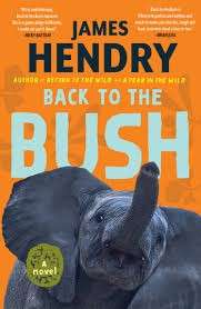 Back to the Bush: A Novel - Hendry, James
