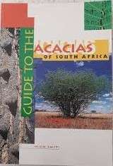 A Field Guide to the Acacias of South Africa - Smit, Nico