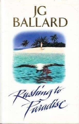 Rushing to Paradise - Ballard, J. G.