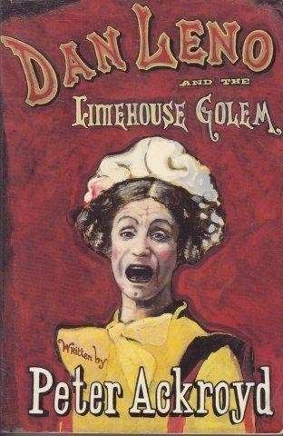Dan Leno And The Limehouse Golem - Ackroyd, Peter