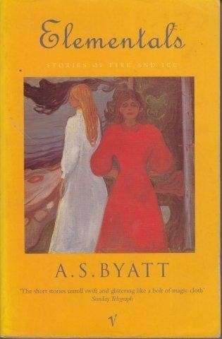 Elementals: Stories of Fire and Ice - Byatt, A. S.