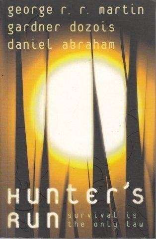 Hunter's Run - Martin, George R. R. & Gardner Dozois (Ed.) & Daniel Abraham