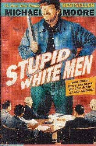 Stupid White Men - Moore, Michael