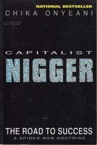 Capitalist Nigger: The Road To Success - Onyeani, Chika A.