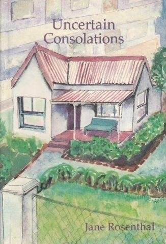 Uncertain Consolations - Rosenthal, Jane