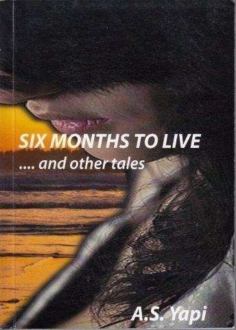 Six Months To Live And Other Tales - Yapi, Andrew Solomzi