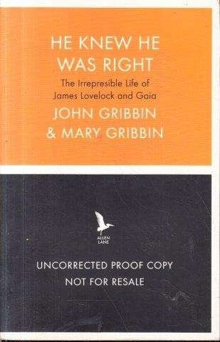 He Knew He Was Right: The Irrepressible Life of James Lovelock - Gribbin, John R. & Mary Gribbin