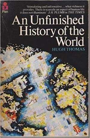An Unfinished History of the World - Thomas, Hugh