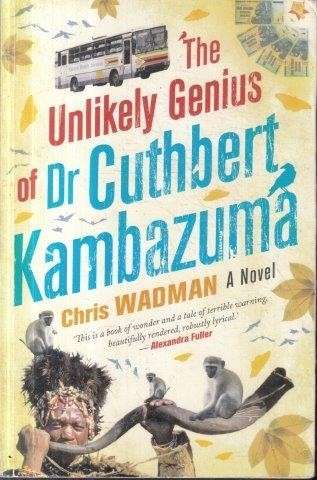 The Unlikely Genius of Dr Cuthbert Kambazuma - Wadman, Chris