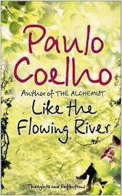 Like The Flowing River: Thoughts And Reflections - Coelho, Paulo