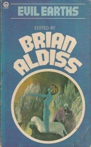 Evil Earths: An Anthology Of Way-Back-When Futures - Aldiss, Brian