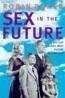 Sex in the Future: Ancient Urges Meet Future Technology - Baker, Robin