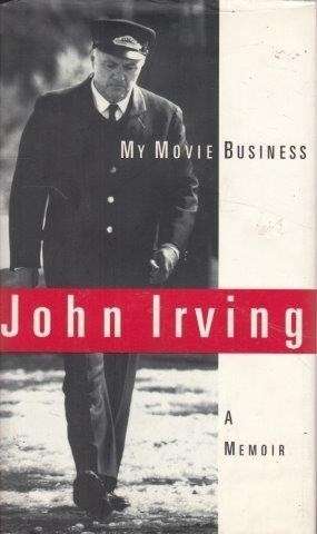 My Movie Business: A Memoir - Irving, John