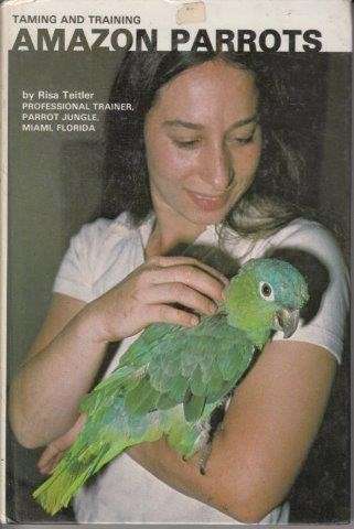 Taming And Training Amazon Parrots - Teitler, Risa