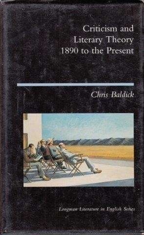 Criticism And Literary Theory 1890 To The Present - Baldick, Chris