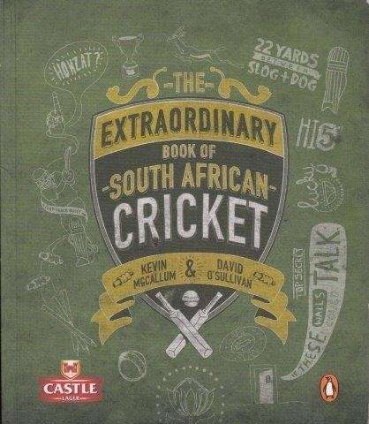 The Extraordinary Book Of South African Cricket - McCallum, Kevin & David O'Sullivan