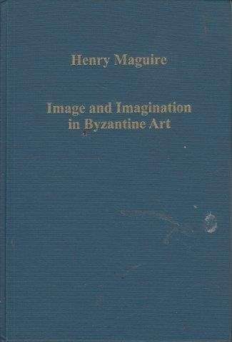 Image And Imagination In Byzantine Art - Maguire, Henry