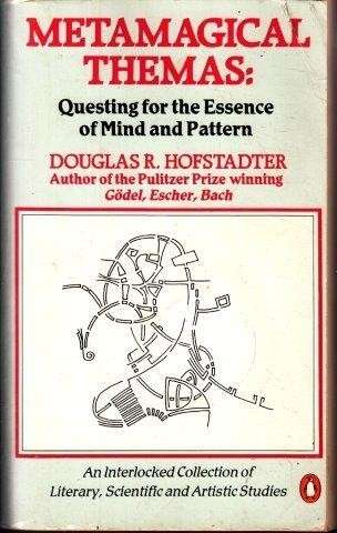 Metamagical Themas: Questing For The Essence Of Mind And Pattern (Penguin Science)