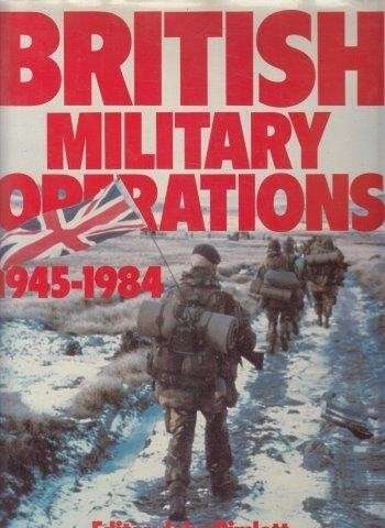British Military Operations 1945 - 1984 - Pimlott, John