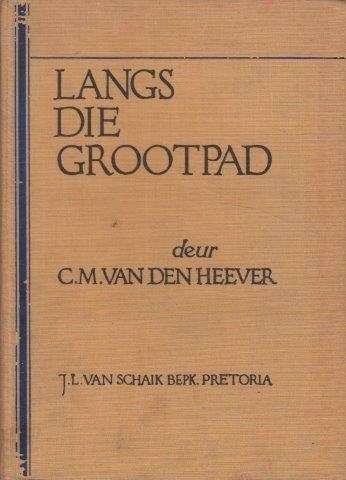 Langs Die Grootpad - van den Heever, C. M.