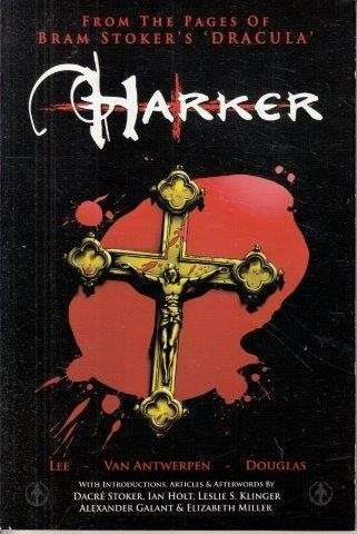 Harker (From the Pages of Bram Stoker's 'Dracula' - Lee & Van Antwerpen & Douglas