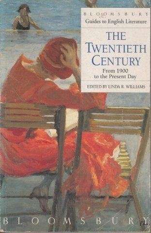 Bloomsbury Guide to English The Twentieth Century - Williams, Linda (Ed.)