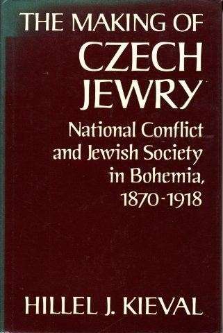 The Making of Czech Jewry - Kieval, Hillel J.