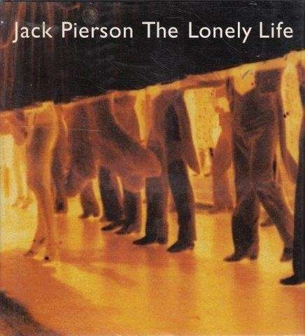 The Lonely Life  (Signed) - Pierson, Jack (Weiermair & Dziewior eds)