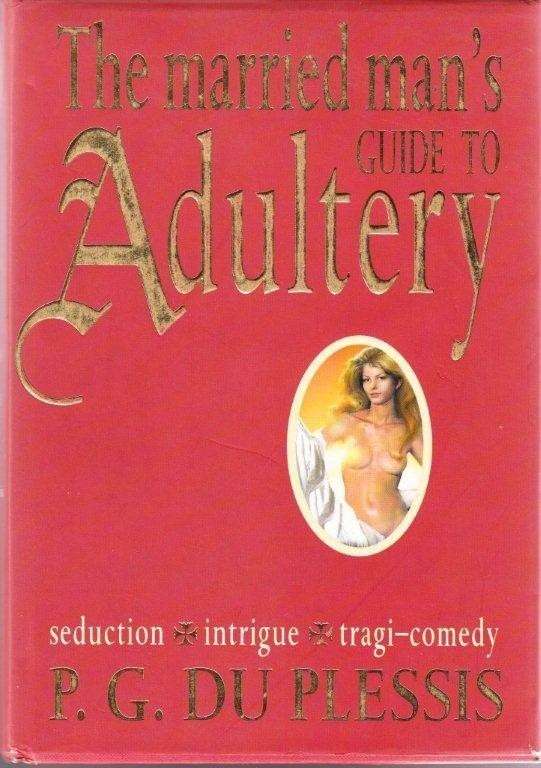 The Married Man's Guide to Adultery - du Plessis, P. G.
