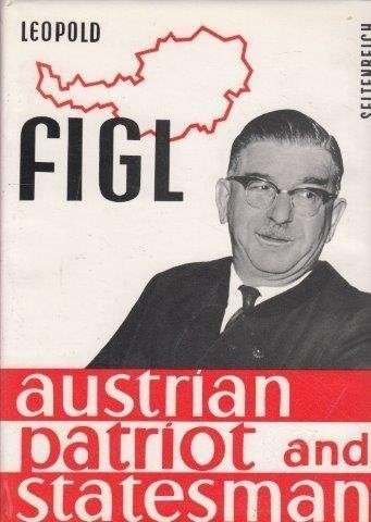 Leopold Figl - Austrian Patriot and Statesman - Seltenreich, Susanne