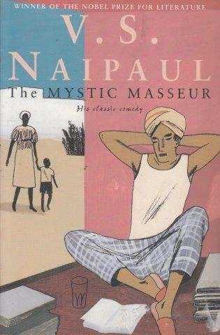 The Mystic Masseur - Naipaul, V. S.