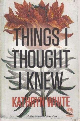 Things I Thought I Knew - White, Kathryn